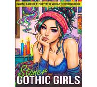 Stoner Gothic Girls Coloring Book: Dark Fantasy Female Coloring Pages for Adults Relaxation With Weed Themed and Psychedelic Designs for Weed-loving Girl and Free-spirited Stoner Queens