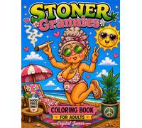 Stoner Grannies Coloring Book for Adults: Fun and Easy Coloring Pages Featuring Groovy Grandmas, Beach Vibes, Chill Adventures, Silly Scenes, and Stress Relief for Adults