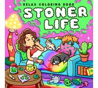 Stoner Life: Coloring Book for Adults and Teens Featuring Girls and Boys Enjoying Chill Moments with Trippy and Psychedelic Designs for Relaxation