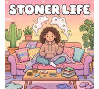 Stoner Life Coloring Book: Relaxing and Trippy Coloring Pages for Adults and Teens, Inspired by Chill Vibes, Funny Moments, and Stoner Culture