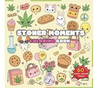 Stoner Moments Coloring Book: An Adult Coloring Adventure Featuring Trippy Mushrooms, and Mind-Bending Patterns for Stress Relief and Relaxation