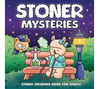 Stoner Mysteries Weed Coloring Book for Adults with 40 Hand-Drawn Pages: Featuring Cute Fuzzy Stoner Animals, Silly Crime Scenes and Chill Vibes for Relaxation (Fuzzy Animals Adult Coloring Books)