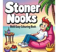Stoner Nooks: Bold And Easy Coloring Book: Weed & Chill Nooks Coloring Book, Thick Lines & Easy Designs for Relaxation