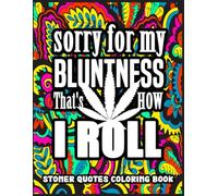 Stoner Quotes Coloring Book: Trippy Psychedelic Coloring Pages For Relax Friends Adults Gift