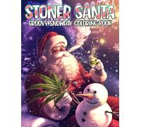 Stoner Santa Coloring Book: Snowy Shenanigans Coloring pages featuring Chill Character Illustrations for Adults Stress Relief and Smiles