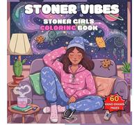 Stoner Vibes: A Stoner’s Coloring Book of Weird | Featuring a Cheerful Young Woman in Cozy Daily Scenes & Funny Cannabis Themes