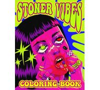 Stoner Vibes Coloring Book: Trippy Stoner Art Colouring pages with Cool Psychedelic Hippie Designs to Color Funny Gifts for Smokers and Weed Lovers Men & Women