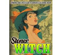 Stoner Witch Coloring Book: Mystical Realms Coloring Pages featuring Witchy Cannabis Queens and Magical Symbols Illustrations for Creative Souls to Escape and Find Calm