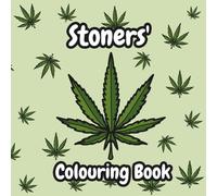 Stoners' Colouring Book: Trippy Patterns, Weed Art, Psychedelic Patterns, and 420 Vibes for Cannabis Enthusiasts