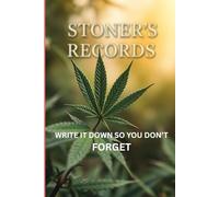 STONER'S RECORDS: WRITE IT DOWN SO YOU DON'T FORGET.. NOTE BOOK JOURNAL FOR THEM SPECIAL TIME