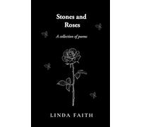 Stones and Roses: A Collection of Poems