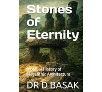 Stones of Eternity: A Global History of Megalithic Architecture (ANCIENTOLOGY [PREMIUM COLOURFUL EDITION])