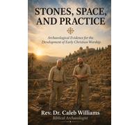 Stones, Space, and Practice: Archaeological Evidence for the Development of Early Christian Worship