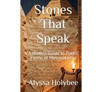 Stones That Speak: A Writer’s Guide to Poetic Forms of Mesopotamia (Poetic Voices)