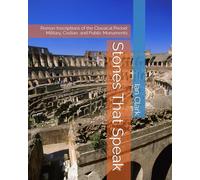 Stones That Speak: Roman Inscriptions of the Classical Period: Military, Civilian, and Public Monuments (Roman History)