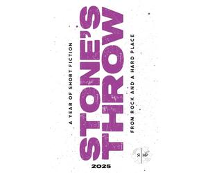 Stone's Throw 2025: A Year of Short Fiction from Rock and a Hard Place