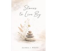 Stones to Live By: Poems and Reflections on Life, Love, and Truth