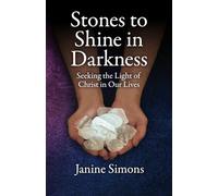 Stones to Shine in Darkness: Seeking the Light of Christ in Our Lives