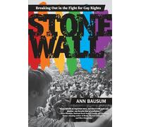 Stonewall: Breaking Out in the Fight for Gay Rights