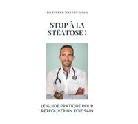 STOP À LA STÉATOSE: Le guide pratique pour retrouver un foie sain