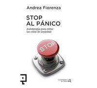 Stop Al Pánico: Autoterapia para evitar las crisis de ansiedad: 7 (Cuadrilátero de libros - Práctico)
