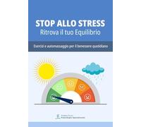 STOP ALLO STRESS: Ritrova il tuo Equilibrio
