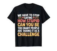Stop Asking How Stupid People Take It Literally Camiseta gráfica económica, Hombre, Negro, L