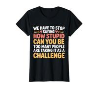 Stop Asking How Stupid People Take It Literally Camiseta gráfica económica, Mujer, Negro, XL