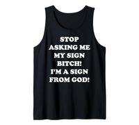 Stop Asking Me My Sign Bitch I'm A Sign From God Camiseta sin Mangas