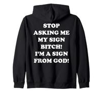 Stop Asking Me My Sign Bitch I'm A Sign From God Sudadera con Capucha