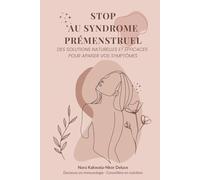 Stop au Syndrome Prémenstruel: Des solutions naturelles et efficaces pour apaiser vos symptômes