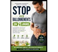 Stop aux Ballonnements en 21 Jours: Le programme simple pour retrouver un ventre léger, favoriser une digestion confortable et se sentir mieux au quotidien.