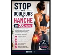 Stop aux Douleurs de Hanche en 28 Jours: Le programme progressif à réaliser à la maison pour soulager les douleurs de hanche, améliorer votre mobilité et retrouver le plaisir de bouger au quotidien.