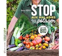 Stop aux maladies dans mon potager: Solutions bio préventives et curatives (Facile et bio)