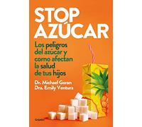 Stop azúcar: Los peligros del azúcar y cómo afectan a la salud de tus hijos (Cocina saludable)
