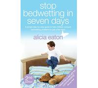 Stop Bedwetting in Seven Days: Second Edition