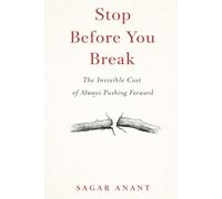 Stop Before You Break: A guide to noticing burnout early, understanding stress, and returning to yourself