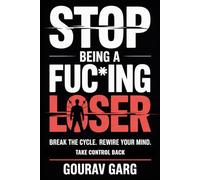 Stop Being A Fuc*ing Loser: A No-Bullshit Blueprint for Radical Discipline.