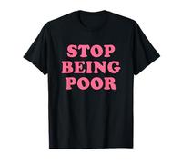 Stop Being Poor Camiseta