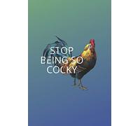 Stop Being So Cocky: 6x9 Funny Quote Lined Notebook for Writing, Journaling, Planning