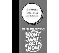 Stop being sooooo nice and tolerant.: Embracing Boundaries and Authenticity in a Demanding World