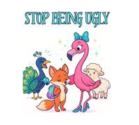 Stop Being Ugly: A Lesson About Kindness, Confidence, and What It Really Means to Be Pretty