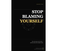 STOP BLAMING YOURSELF: The real reason you're stuck and the system that actually works