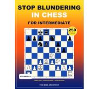 Stop Blundering in Chess for Intermediate: Practical Chess Puzzles to Spot Hidden Threats, Compare Candidate Moves, and Avoid Costly Mistakes (Think in Moves: The Chess Training Library)