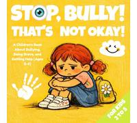 STOP, Bully! That's Not Okay!: A Children's Book About Bullying, Being Brave, and Getting Help (Ages 2-5) (Little Social Skills Series)