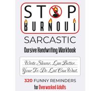 STOP BURNOUT: Sarcastic Cursive Handwriting Workbook for Overworked Adults: Slow Down, Let Go of Perfection, and Remember That Rest Is Not a Reward