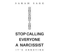 STOP CALLING EVERYONE A NARCISSIST: It's Annoying