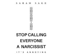 STOP CALLING EVERYONE A NARCISSIST: IT’S ANNOYING