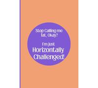 Stop Calling me fat, Okay? I’m just Horizontally Challenged!