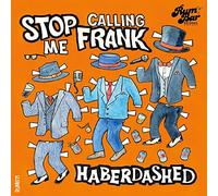 Stop Calling Me Frank - Haberdashed